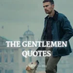 Top 20+ ‘The Gentlemen’ Tv Quotes