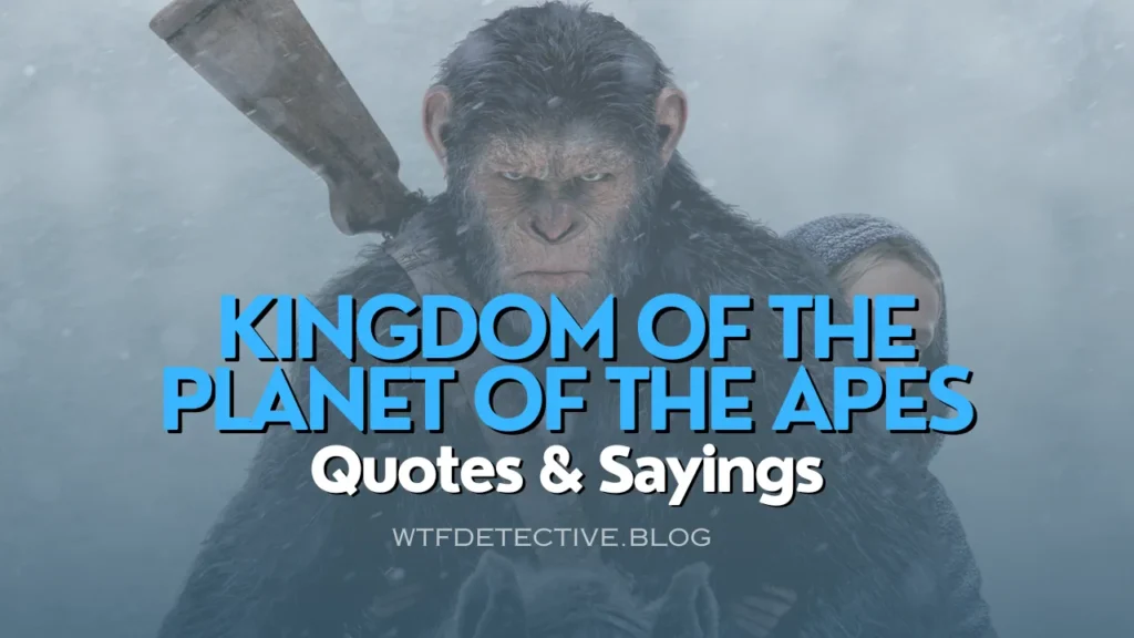 Top 15 ‘Kingdom of the Planet of the Apes’ Movie Quotes