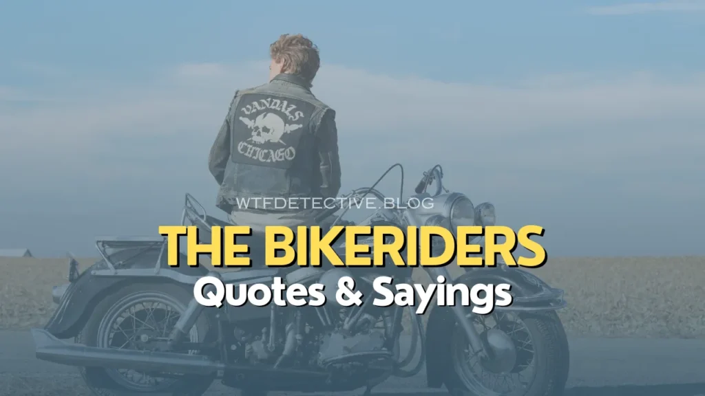 Top 10 Savage ‘The Bikeriders’ Movie Quotes