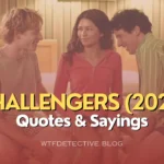 Top 30 Savage Quotes from Challengers Movie