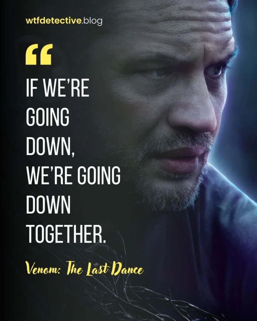 Venom: The Last Dance 2024 quotes, Venom: The Last Dance series quote, eddie brock quotes, venom 2024 quotes, venom 2024 movie quotes, tom hardy quotes