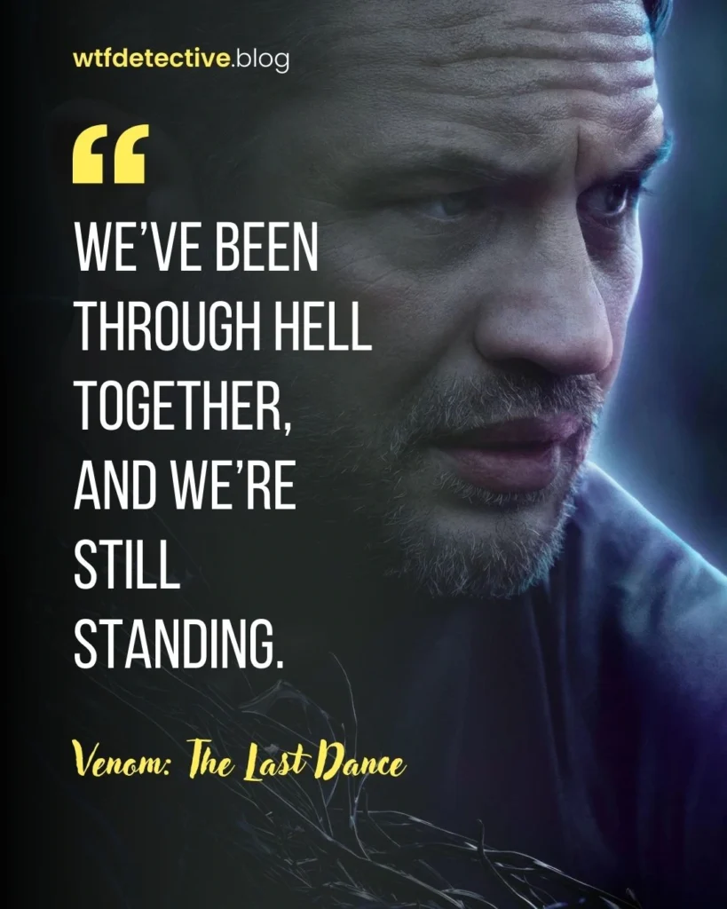 Venom: The Last Dance 2024 quotes, Venom: The Last Dance series quote, eddie brock quotes, venom 2024 quotes, venom 2024 movie quotes, tom hardy quotes