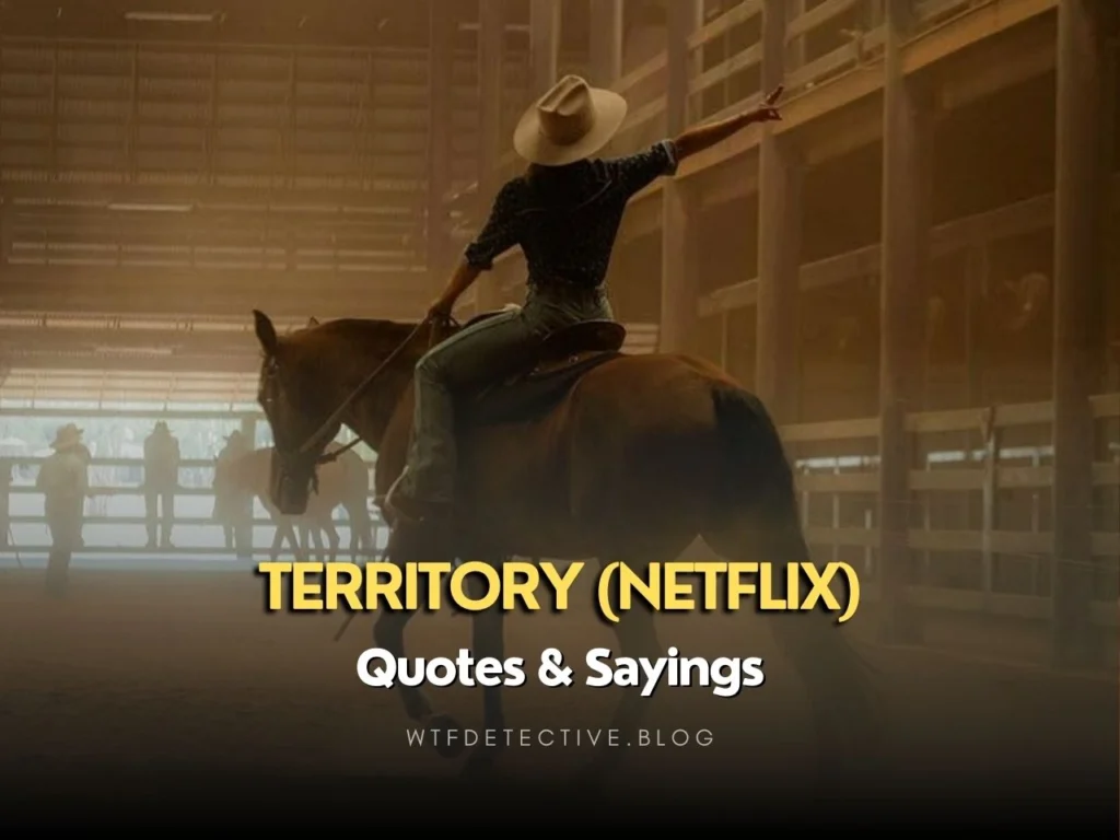 Best Quotes From Territory (Netflix) Series