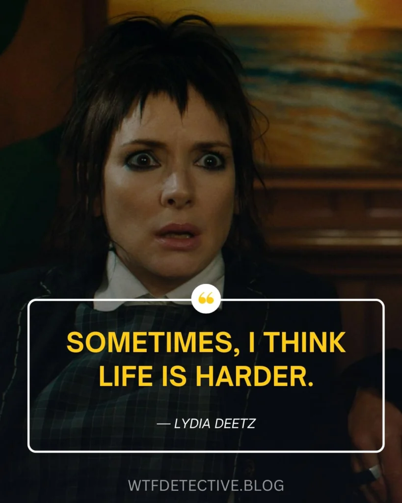 Beetlejuice Beetlejuice quotes, Beetlejuice 2 quote, lydia deetz quotes, lydia deetz 2024 quotes, winnona ryder 2024 movie quotes, life is harder quote