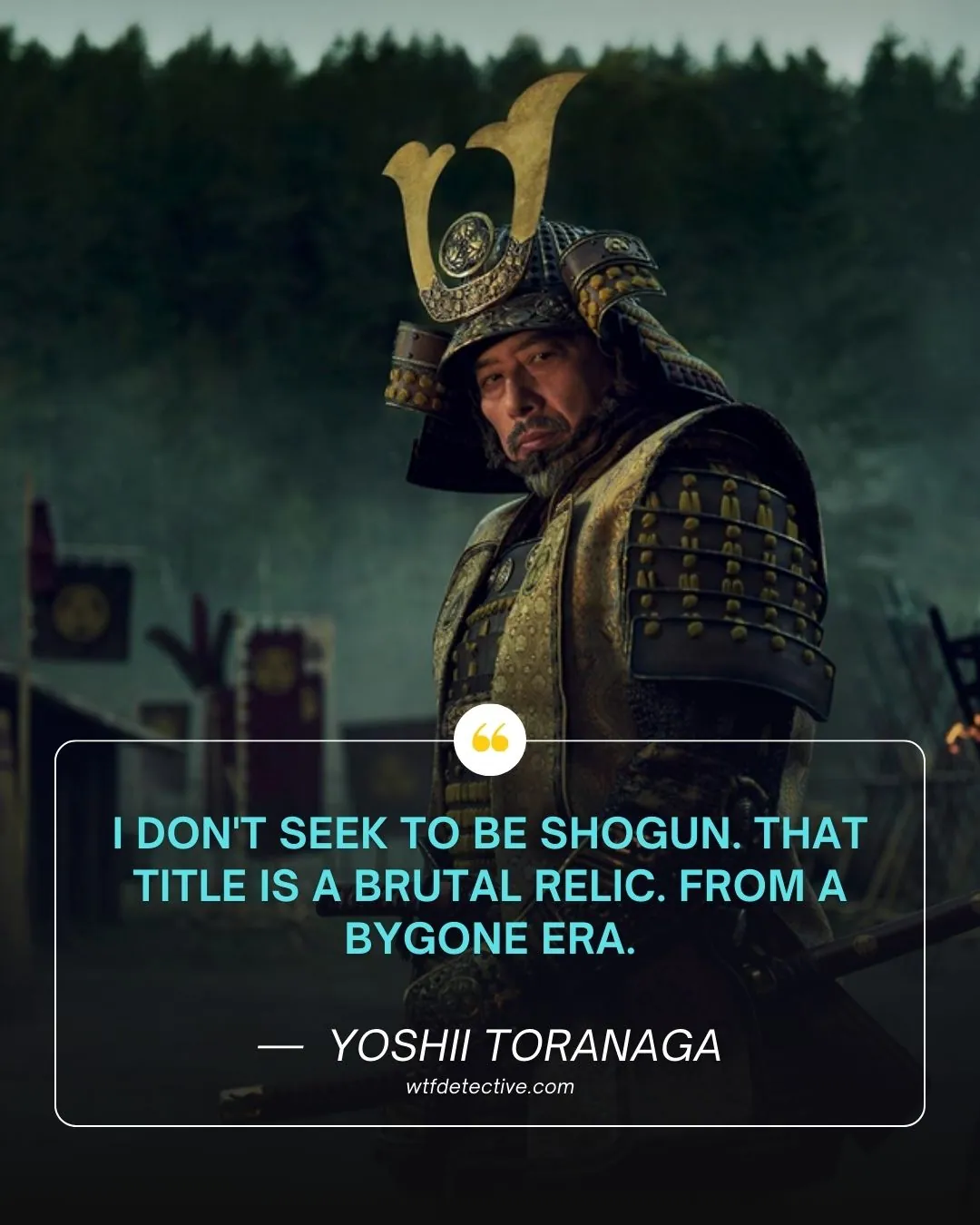 I don't seek to be quotes. bygone era quotes. 

yoshii toranaga quote, shogun series, shogun hulu quote sayings from hiroyuki sanada