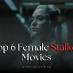 Top 6 Female Stalker Movies That Will Give You Chills