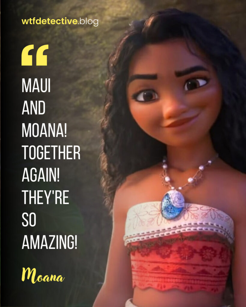 moana 2 quotes, moana 2 2024 movie lines dialogues, Auli'i Cravalho quotes, maui quotes, moana quotes 2024, maui and moana together