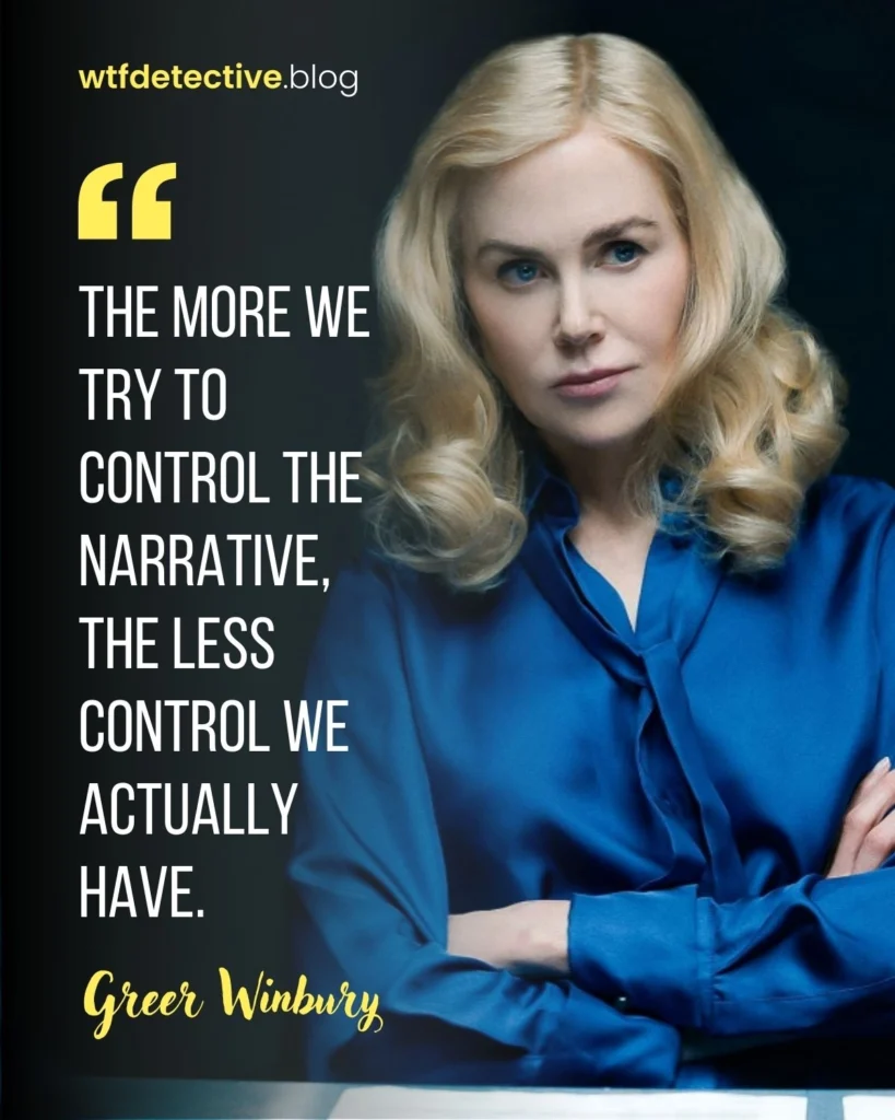 greer garrison quotes, Nicole Kidman 2024 quotes, Nicole Kidman the perefct couple, greer winbury netflix quotes, greer winbury quotes, try to control the narrative