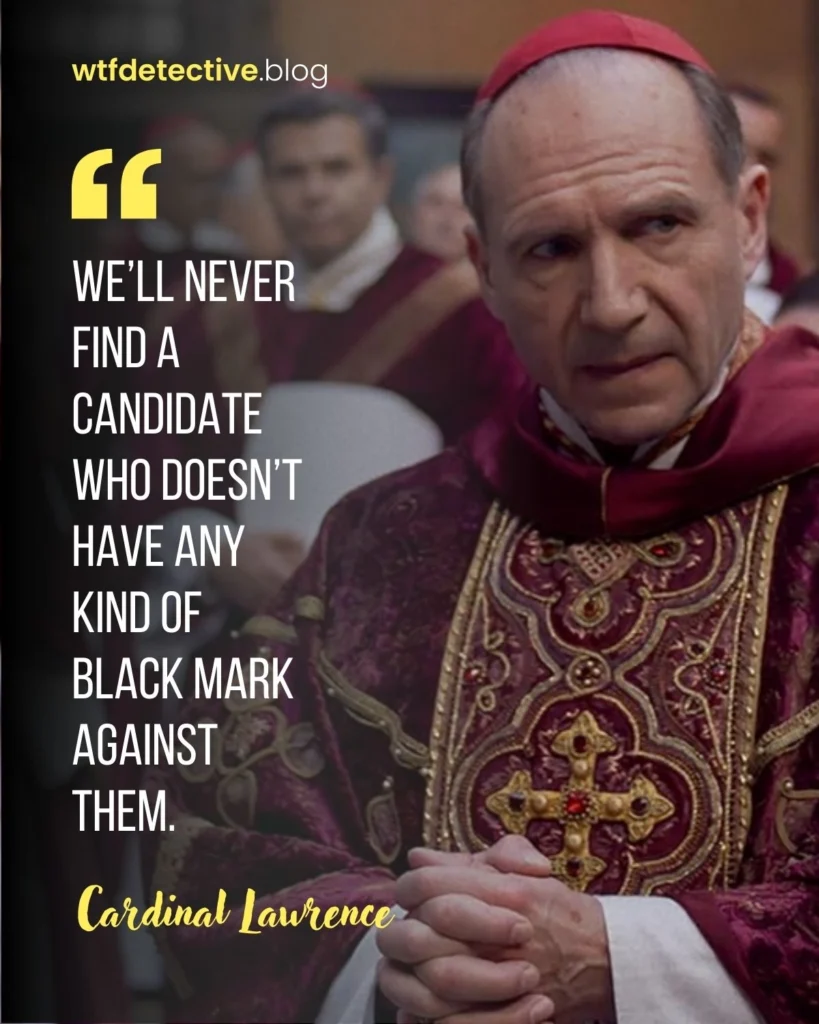 conclave 2024 quote, conclave 2024 movie quotes, conclave movie lines and quotes, Cardinal Lawrence quotes, Ralph Fiennes 2024 movie quote, cardinal 2024 quotes, 