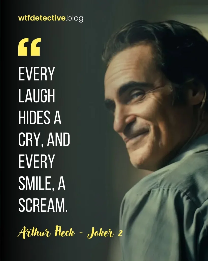  Joker: Folie à Deux quotes, Joker 2 movie quotes, joker 2 quotes, arthur fleck quotes, arthur fleck 2024 quotes, Joaquin Phoenix quotes, lines from joker, every laugh hides cry
