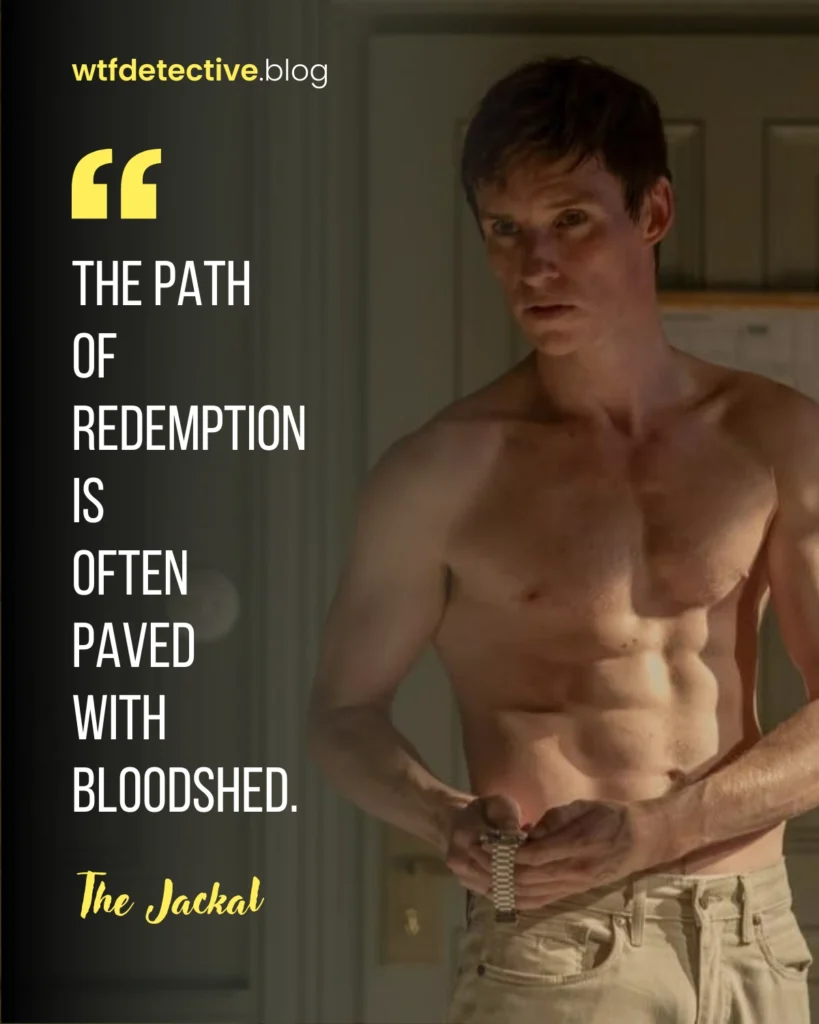 The Day of the Jackal 2024 series quotes,Eddie Redmayne 2024 series quote,  The jackal quotes, path of redemption