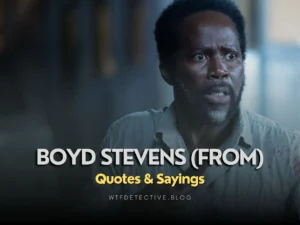 Boyd Stevens Quotes - "From" Season 1-3