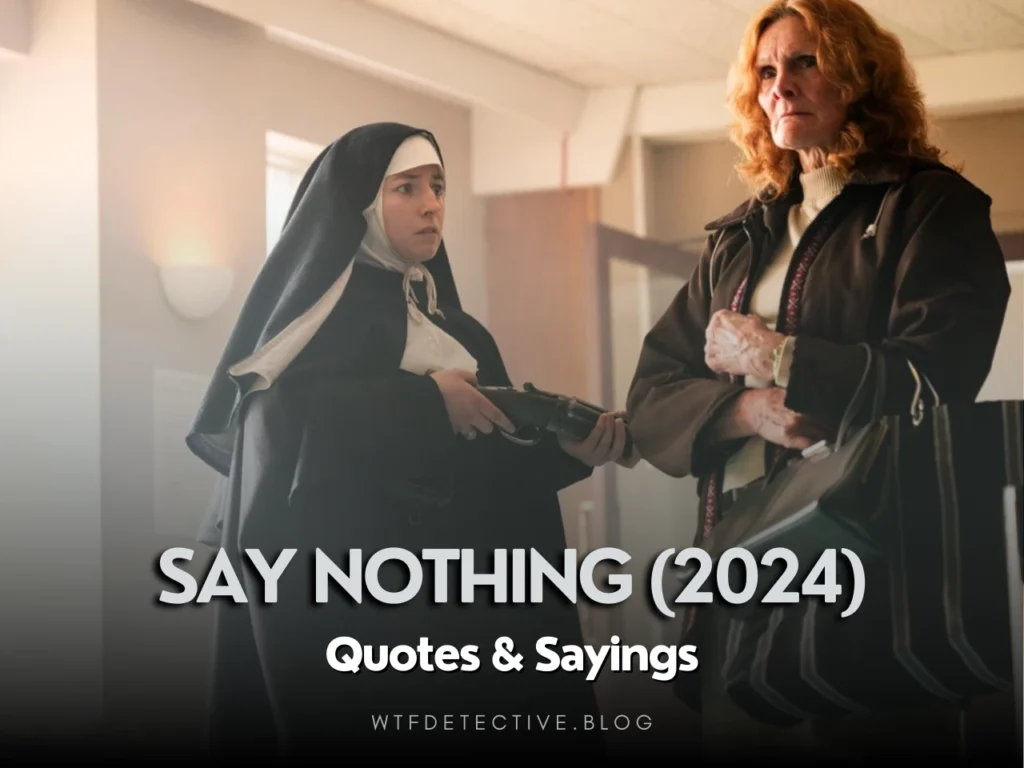 Top 20+ “Say Nothing” (Series) Quotes