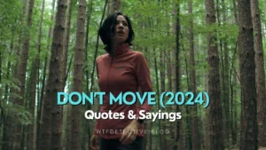 Best Quotes from "Don't Move" (2024) Movie