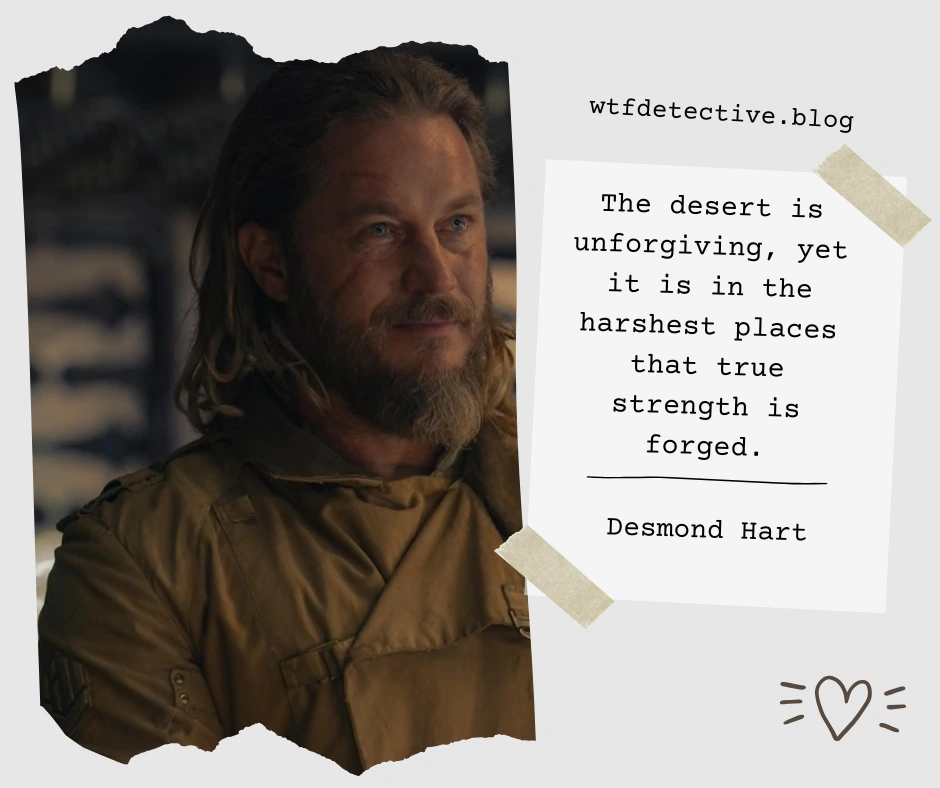 dune prophecy series quote, dune 2024 quote, dune series quote,  travis fimmel 2024 quote, desmond hart quotesm desert is unforgiving