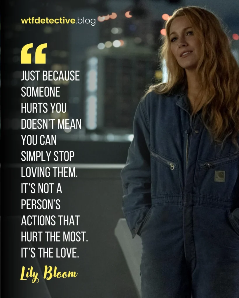 it ends with us 2024 movie quotes, lines dialogues, lily bloom Quotes,  Blake Lively sayings, love hurts the most