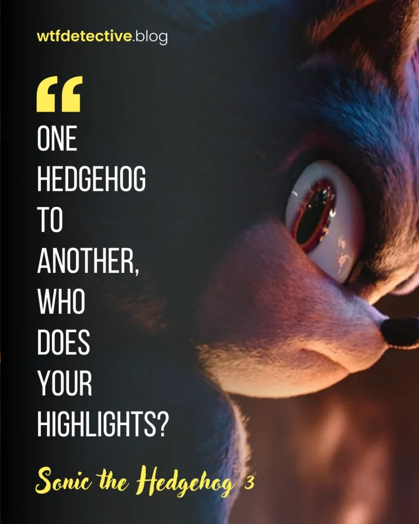 Sonic the Hedgehog 3 Quotes, 2024 movie lines and dialogues, sonic 3 sayings, who does your highlights