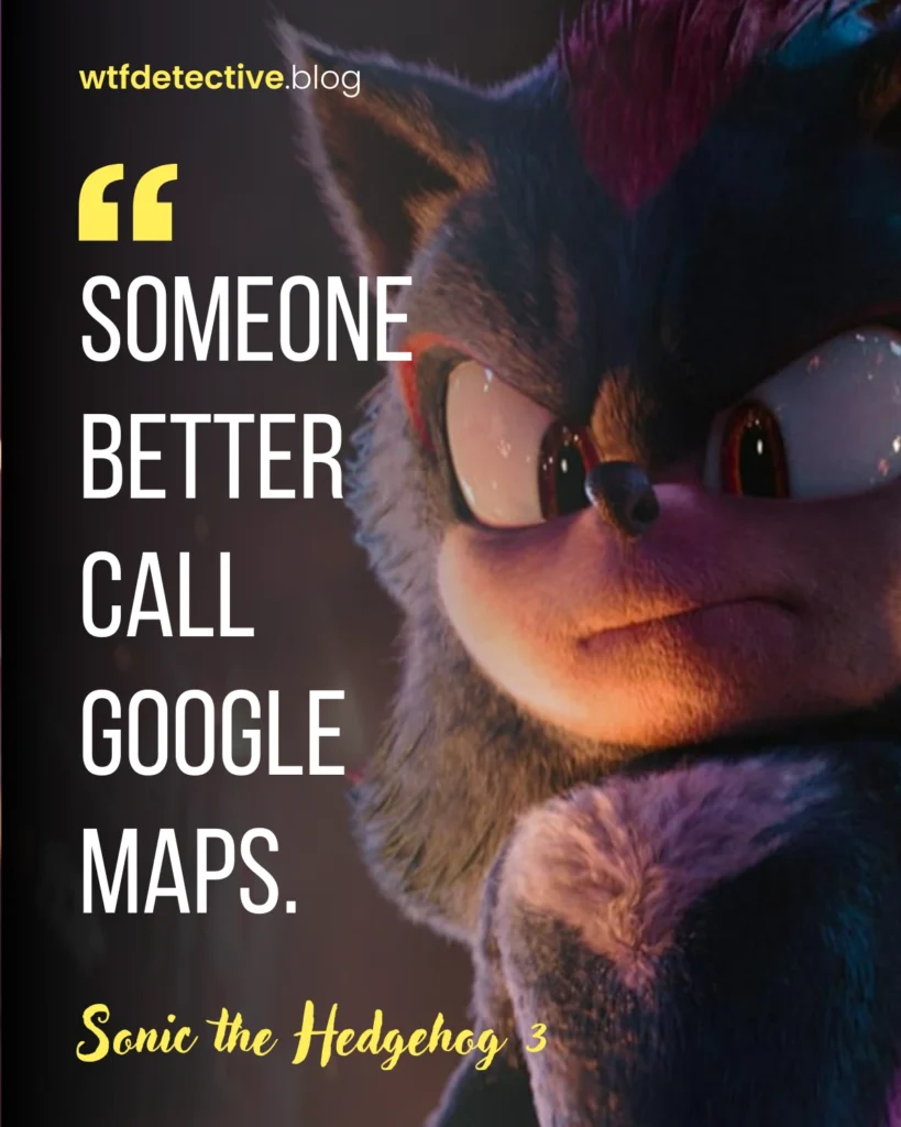 Sonic the Hedgehog 3 Quotes, 2024 movie lines and dialogues, sonic 3 sayings, call google maps sonic