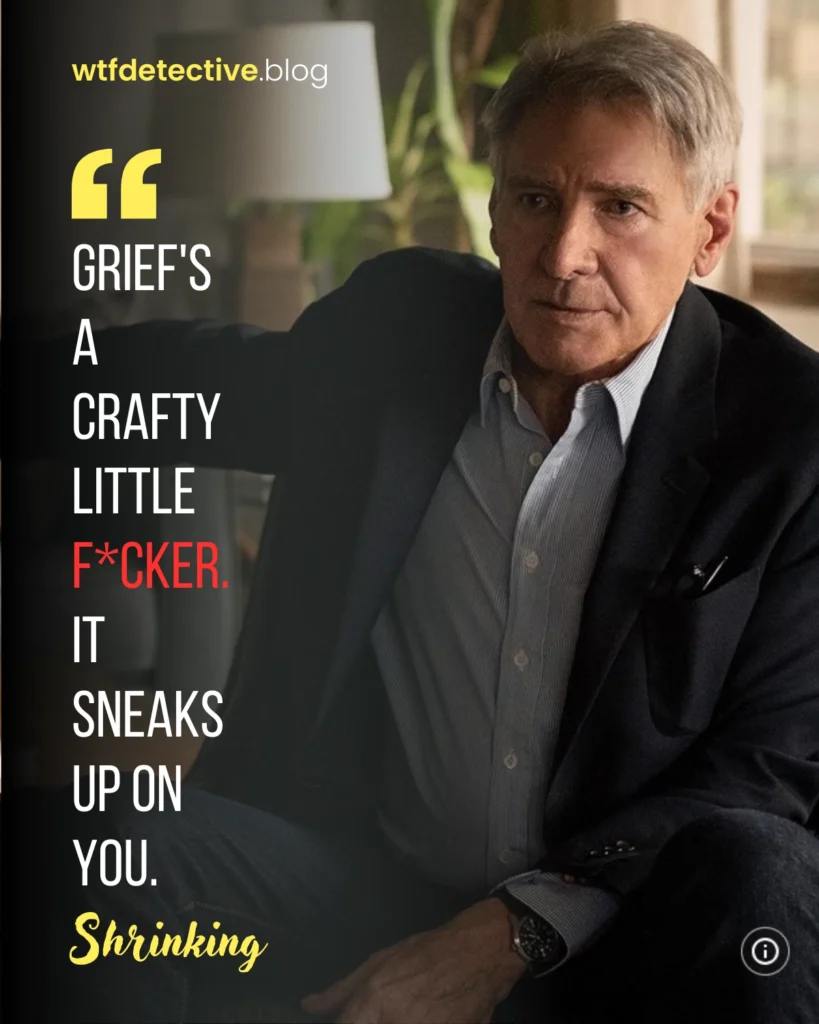 shrinking tv series quotes, season 2 lines dialogues, Harrison Ford, Paul sayings, grief quote