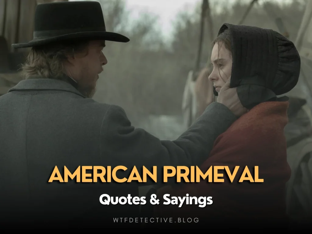 Top 10 American Primeval Quotes