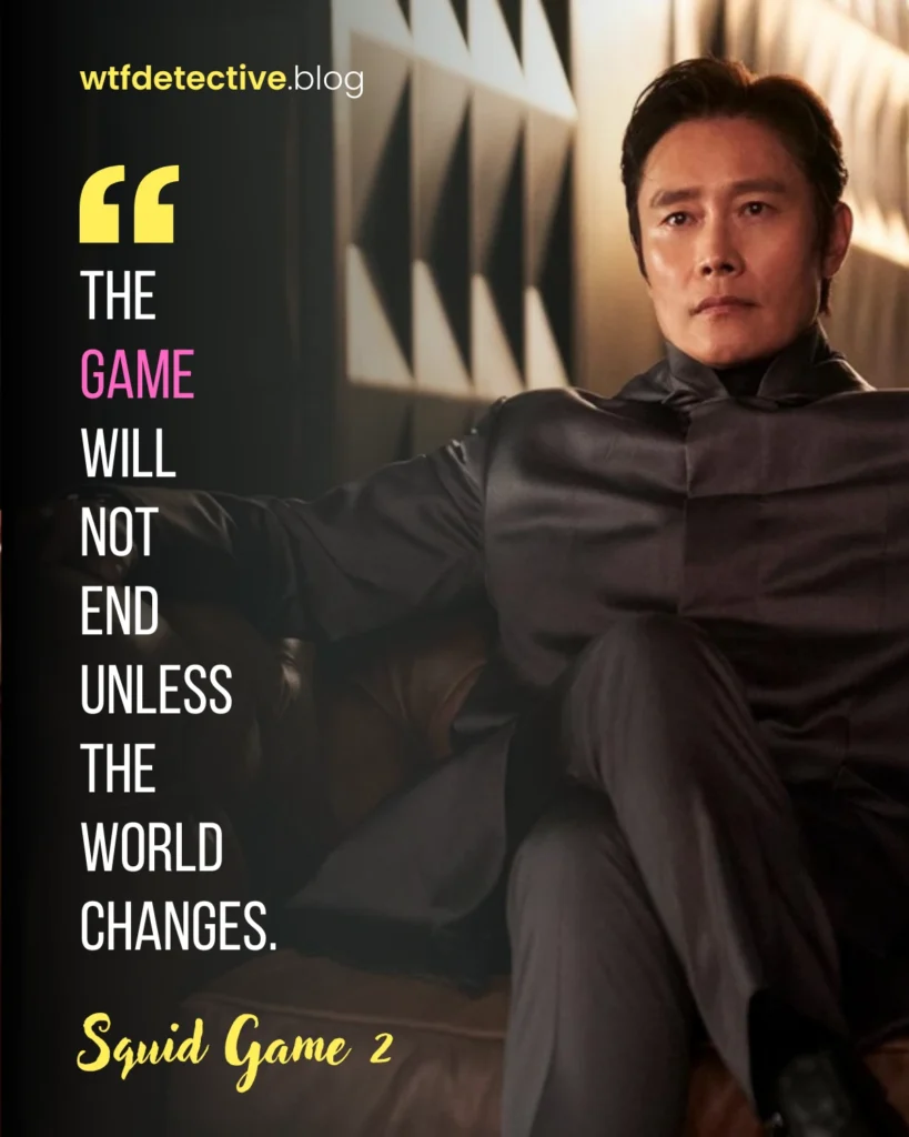 squid game season 2 quotes, squid game 2 quotes, lines dialogues, Lee Byung-hun, Front Man quotes, world needs to change quote