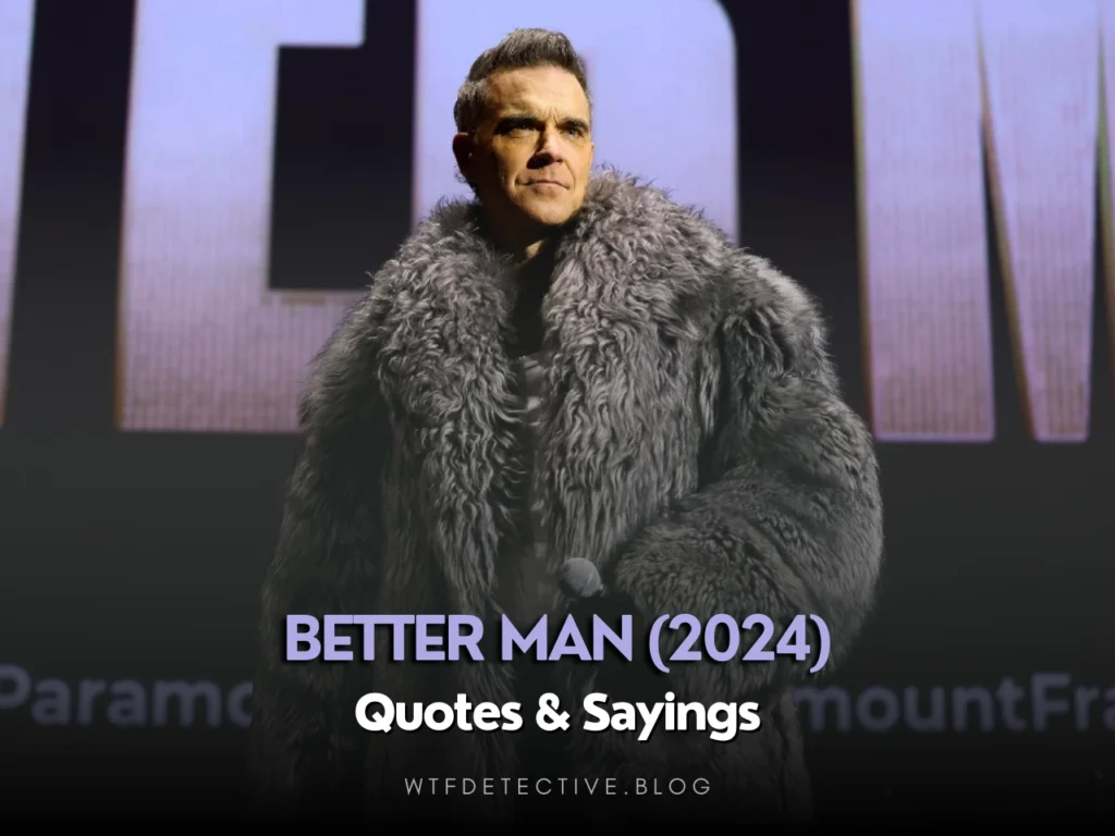 Top 10: Better Man (2024) Quotes