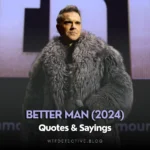 Top 10: Better Man (2024) Quotes