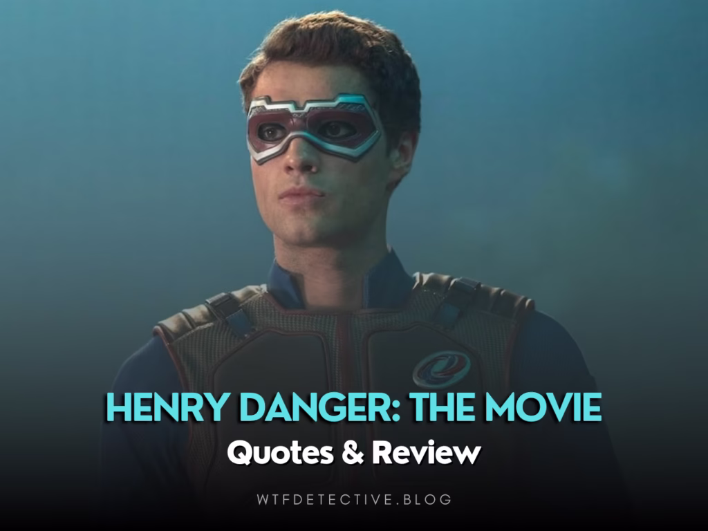 Henry Danger: The Movie (2025) quotes, lines and dialogue