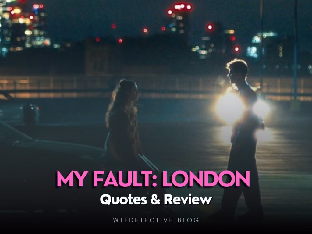 My Fault: London (2025) Quotes + Short Review