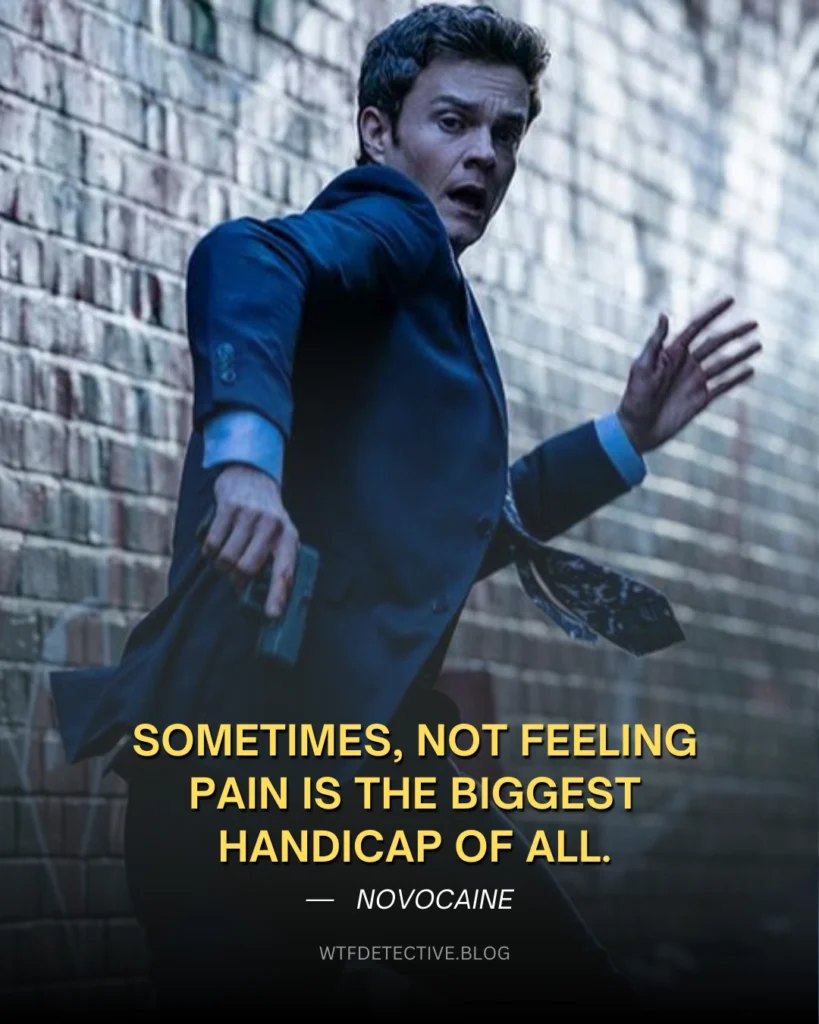 Sometimes, not feeling pain is the biggest handicap of all., nathan caine quote, novocaine 2025 movie quote, jack quaid