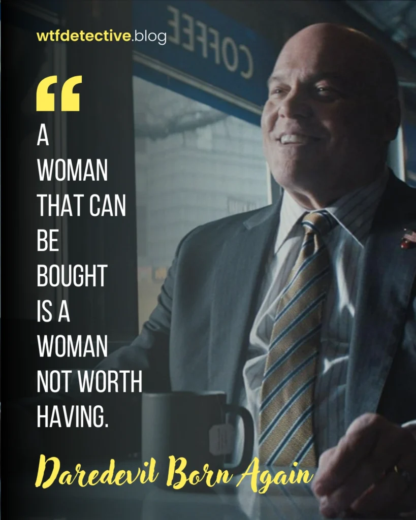 Daredevil Born Again Quotes, wilson fisk quotes, woman that can be bought quote