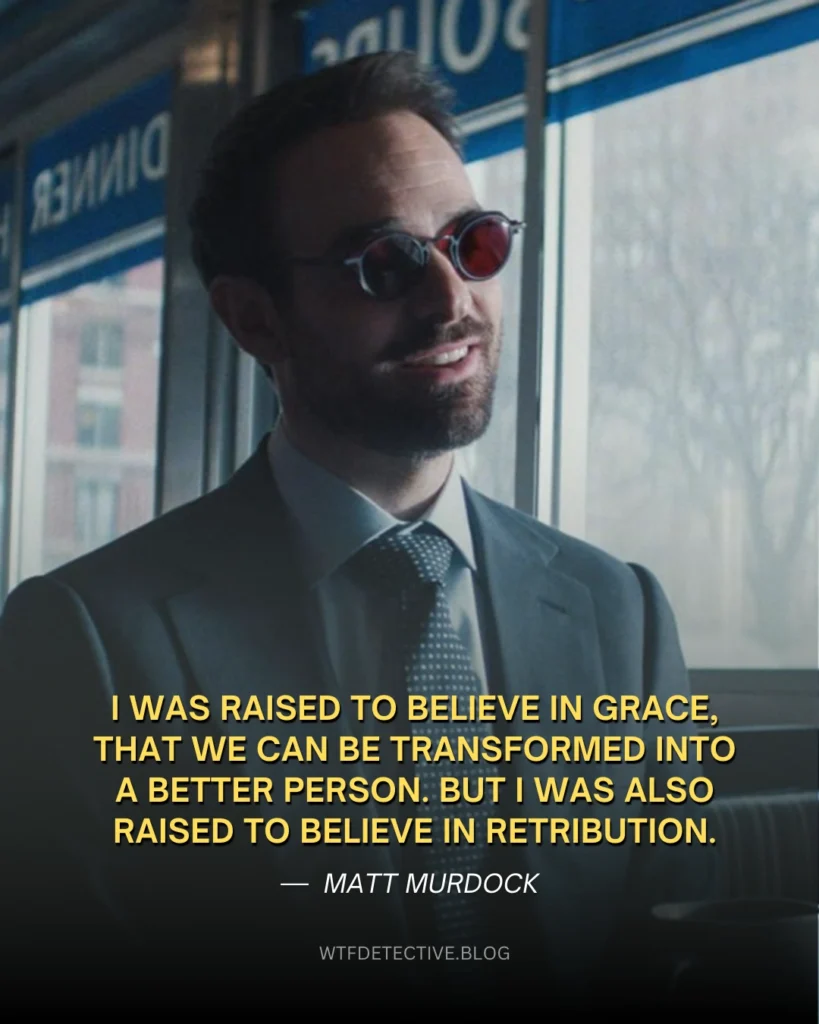 Daredevil Born Again Quotes , matt murdock quotes 2025, believe in retribution, i was raised to believe quote