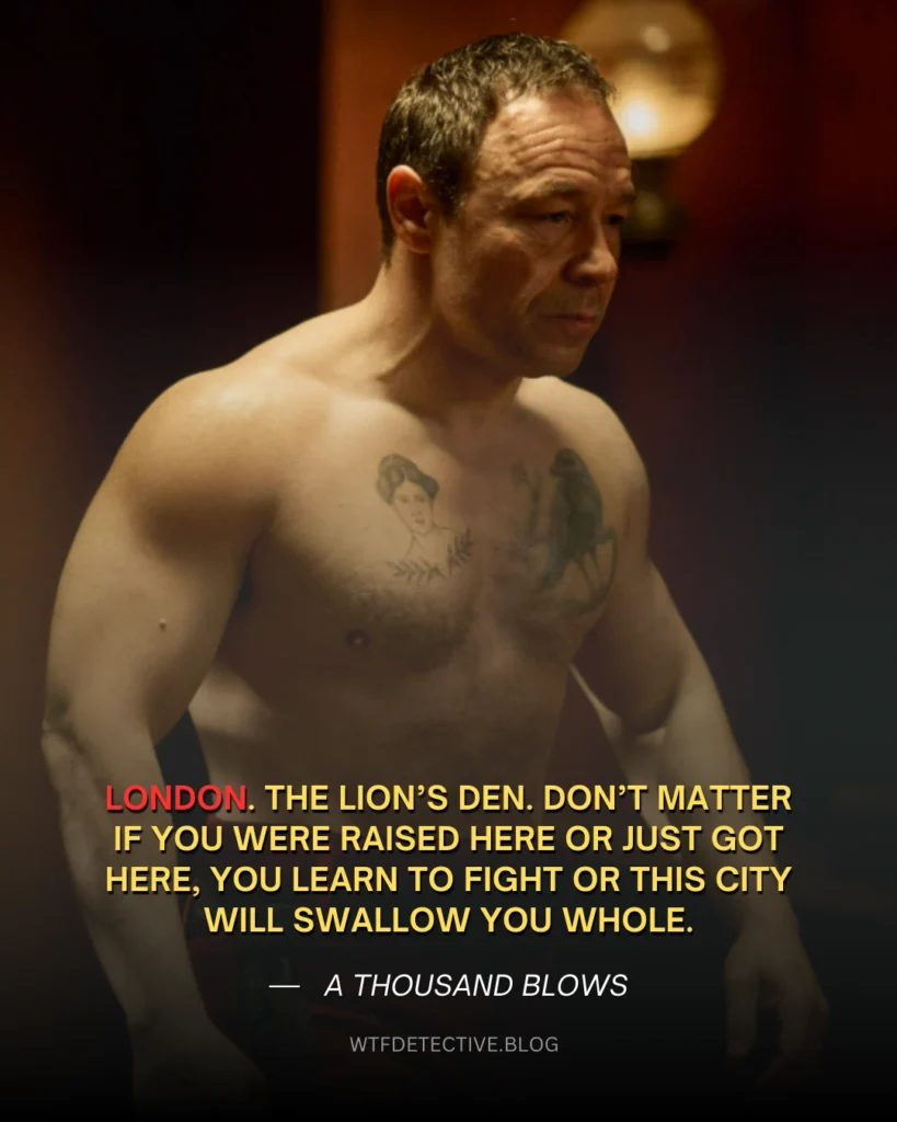 a thousand blows quote, 2025 hulu series quote, sugar quotes, london quote, Stephen Graham in A Thousand Blows (2024)
