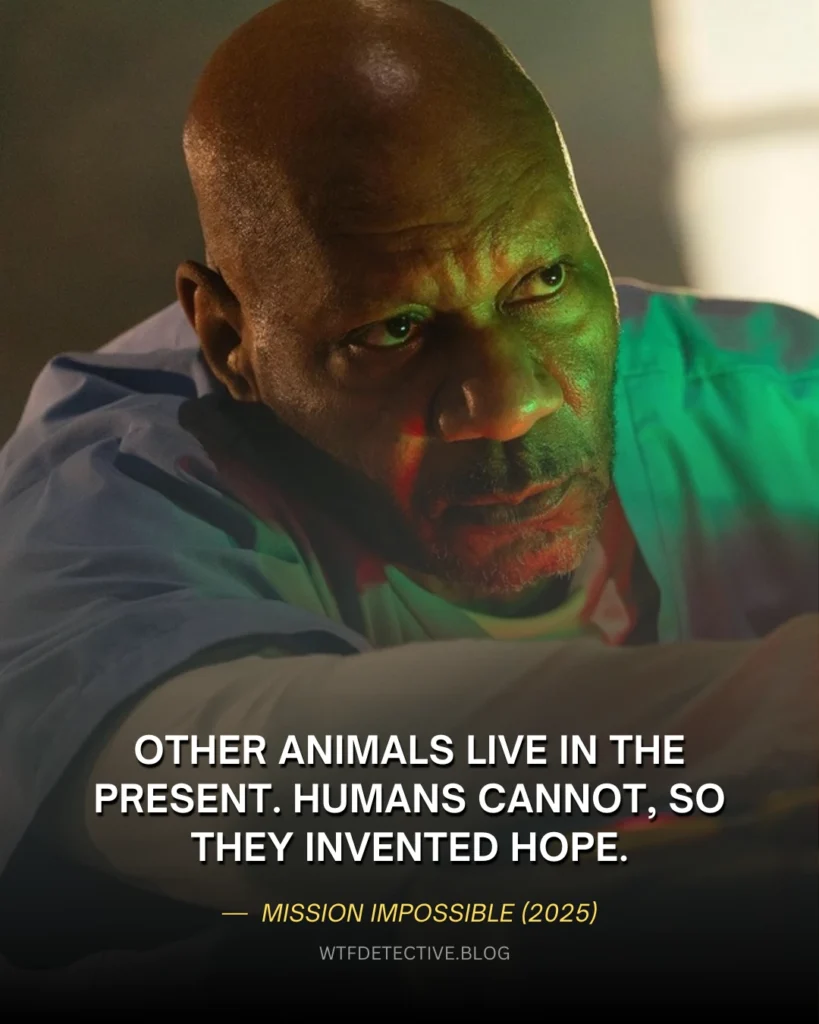 Mission Impossible: The Final Reckoning Quotes + Review luther quote from mission impossible 2025, Ving Rhames, Luther Stickell sayings the final reckoning, other animal live in the present