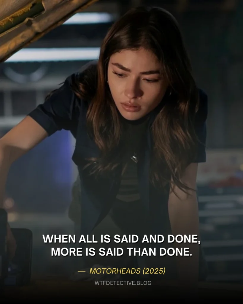 Motorheads (2025-) Quotes + Our Review motorheads 2025 quotes, motorheads amazon prime, Melissa Collazo in Motorheads (2025), all said is done quote