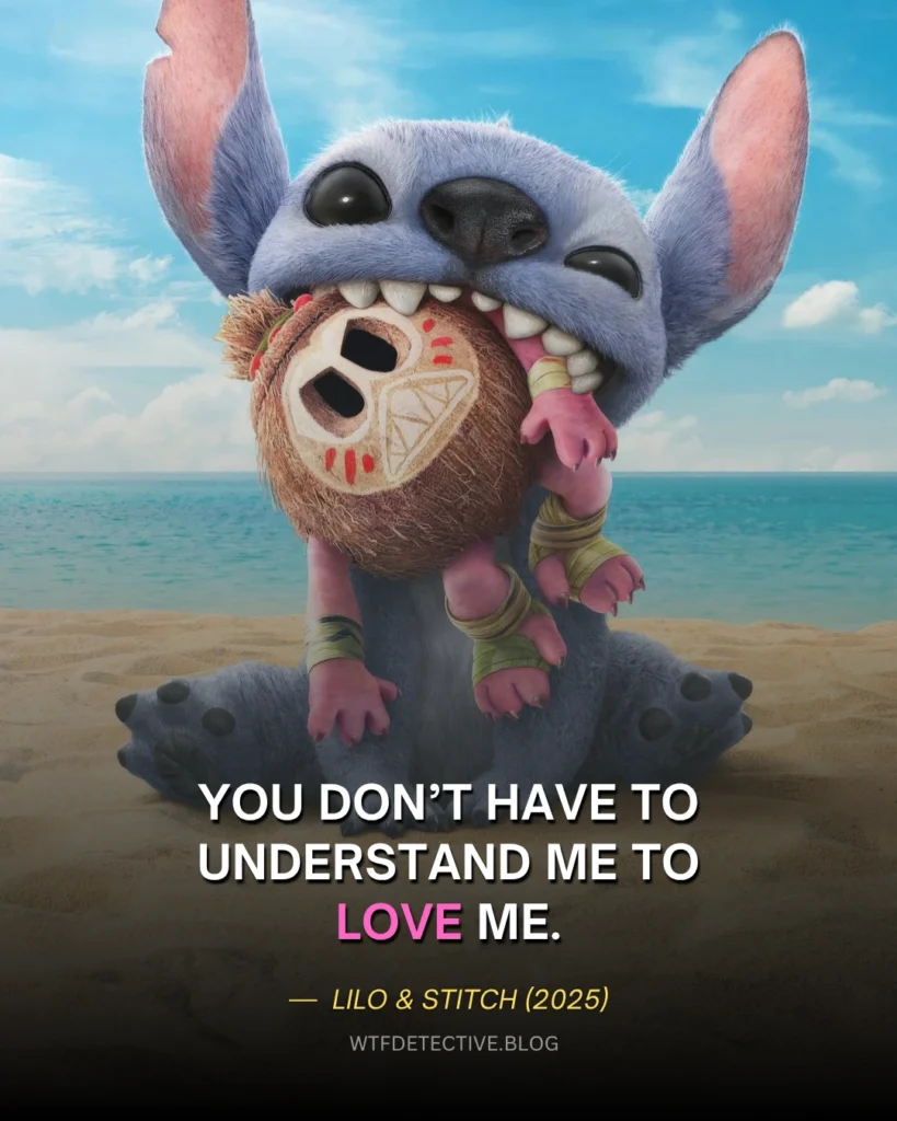 15+ Lilo & Stitch (2025) Quotes + Our Review lilo stitch 2025 quotes, movie you dont have to understand me to love me quote.