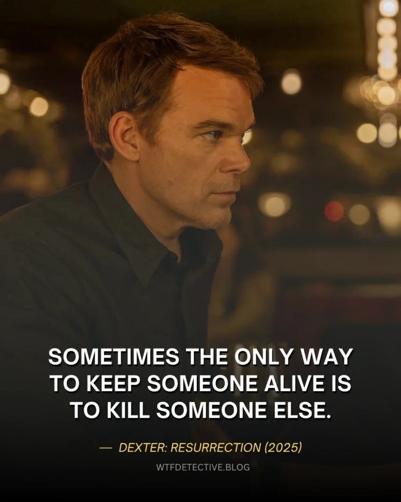 25+ Best Quotes from Dexter Resurrection (2025) Sometimes the only way to keep someone alive is to kill someone else. Dexter Morgan (Michael C. Hall) Quotes, dexter resurrection 2025 line scene