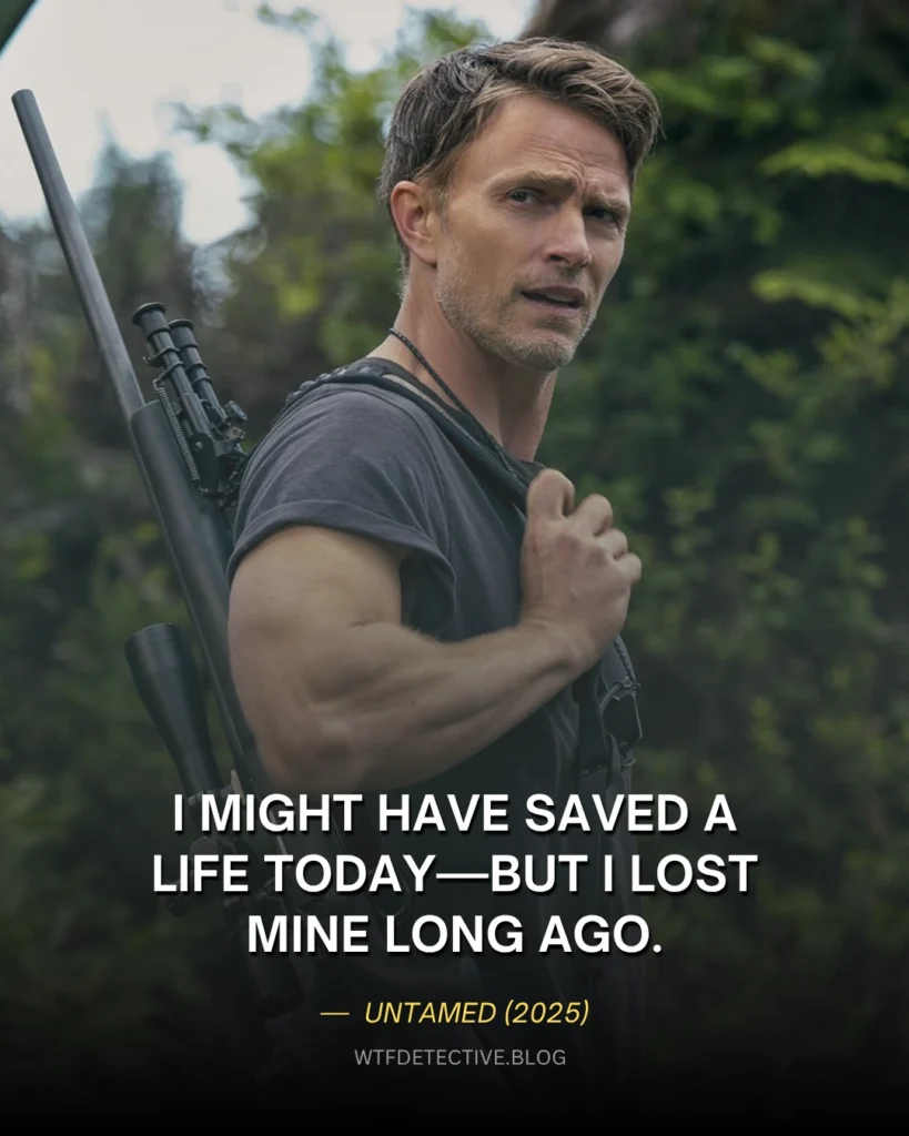 Top 10 Untamed (Netflix) Quotes Wilson Bethel quote in Untamed (2025) netflix mini series