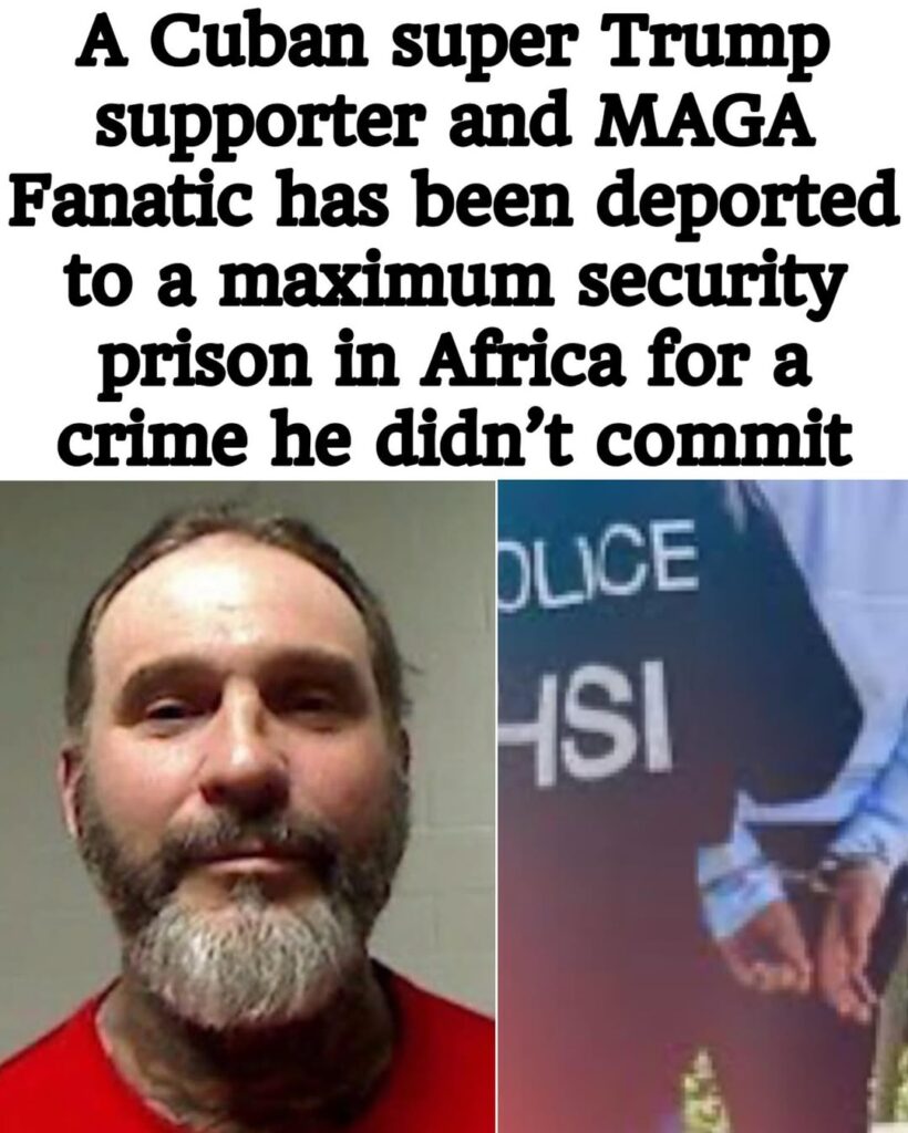 “No One is Safe”: After 49 years in America, pro-Trump Cuban deported to maximum security prison in Africa