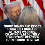 Trump grabs and kisses Erika Kirk onstage without warning, drawing “absolutely disgusting” reaction from stunned crowd